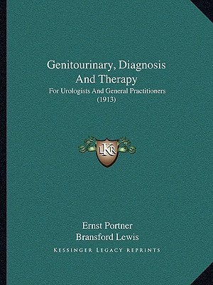Genitourinary, Diagnosis And Therapy: For Urologists And General Practitioners (1913)