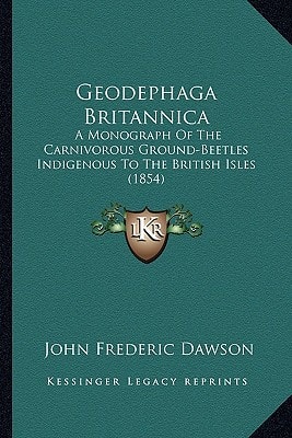 Geodephaga Britannica: A Monograph Of The Carnivorous Ground-Beetles Indigenous To The British Isles (1854)