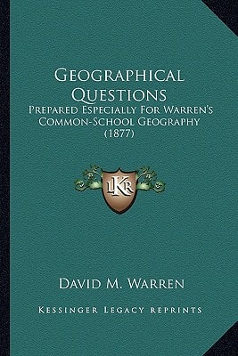 Geographical Questions: Prepared Especially For Warren's Common-School Geography (1877)