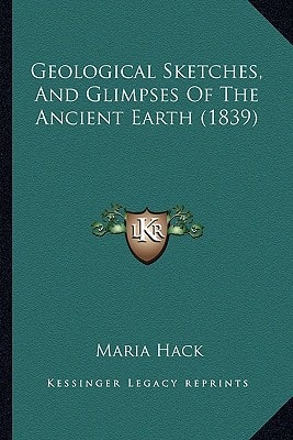 Geological Sketches, And Glimpses Of The Ancient Earth (1839)