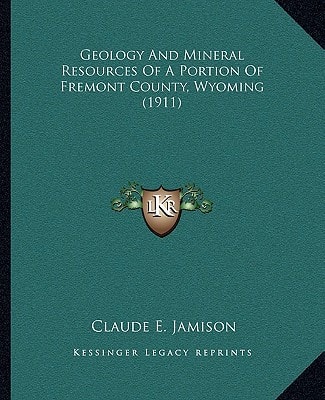 Geology And Mineral Resources Of A Portion Of Fremont County, Wyoming (1911)
