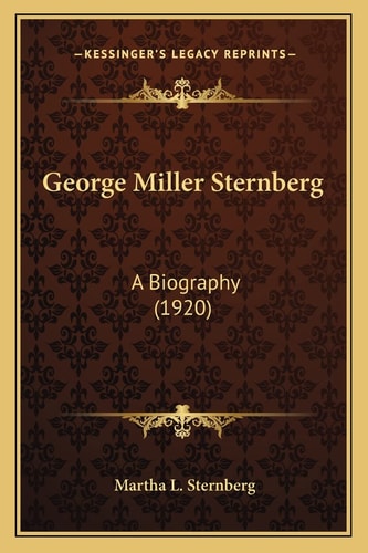 George Miller Sternberg: A Biography (1920)