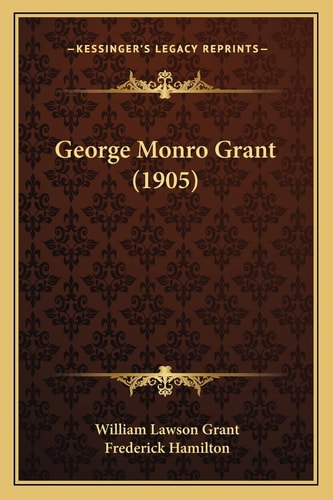 George Monro Grant (1905)