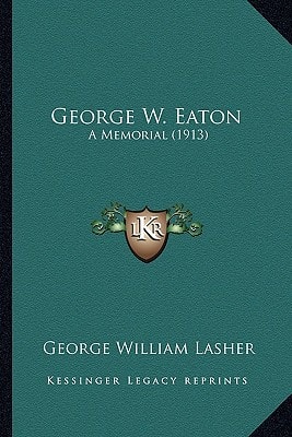 George W. Eaton: A Memorial (1913)