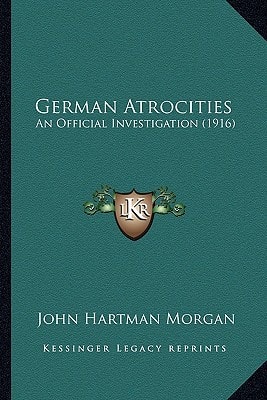 German Atrocities: An Official Investigation (1916)