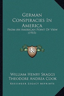 German Conspiracies In America: From An American Point Of View (1915)