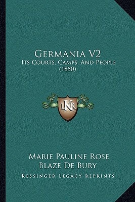 Germania V2: Its Courts, Camps, And People (1850)