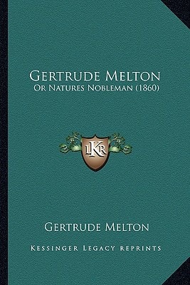 Gertrude Melton: Or Natures Nobleman (1860)
