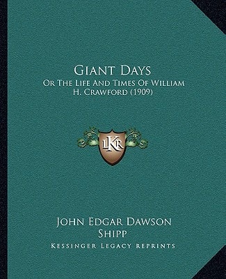 Giant Days: Or The Life And Times Of William H. Crawford (1909)