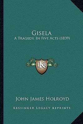 Gisela: A Tragedy, In Five Acts (1839)