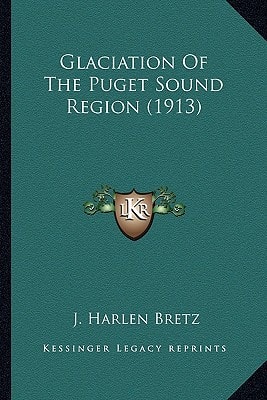 Glaciation Of The Puget Sound Region (1913)