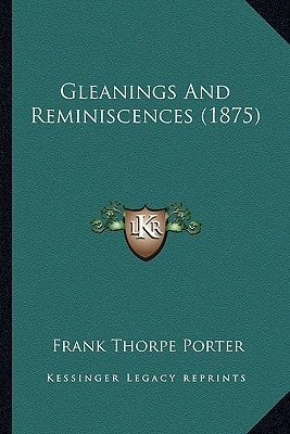 Gleanings And Reminiscences (1875)