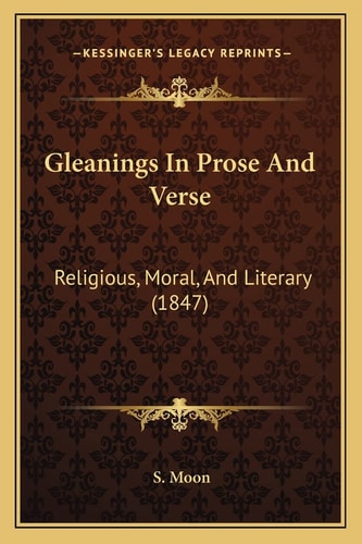 Gleanings In Prose And Verse: Religious, Moral, And Literary (1847)