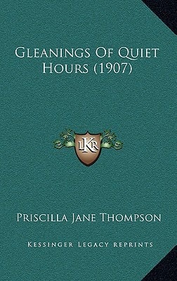 Gleanings Of Quiet Hours (1907)