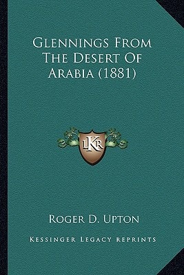 Glennings From The Desert Of Arabia (1881)