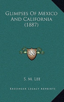 Glimpses Of Mexico And California (1887)
