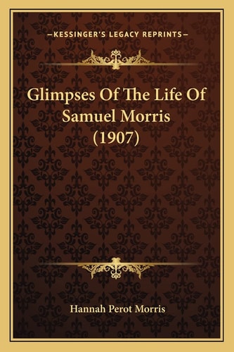 Glimpses Of The Life Of Samuel Morris (1907)