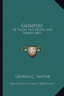 Glimpses: Of Places, And People, And Things (1887)