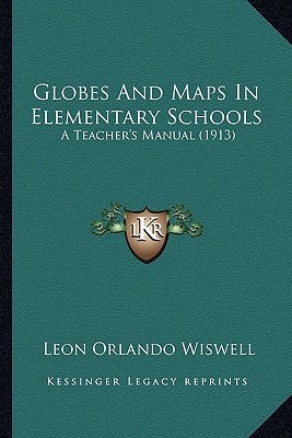 Globes And Maps In Elementary Schools: A Teacher's Manual (1913)