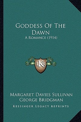 Goddess Of The Dawn: A Romance (1914)