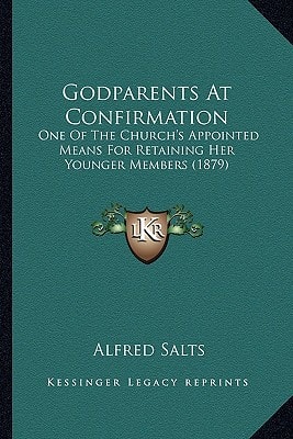 Godparents At Confirmation: One Of The Church's Appointed Means For Retaining Her Younger Members (1879)