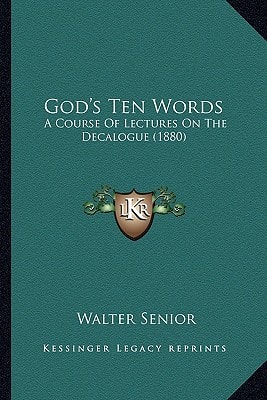 God's Ten Words: A Course Of Lectures On The Decalogue (1880)