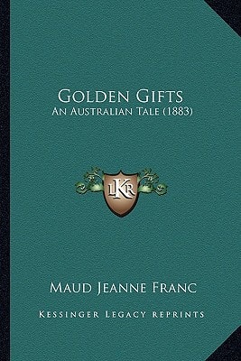 Golden Gifts: An Australian Tale (1883)