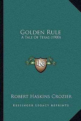 Golden Rule: A Tale Of Texas (1900)