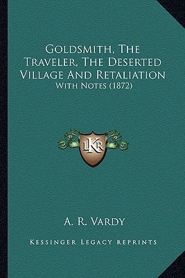 Goldsmith, The Traveler, The Deserted Village And Retaliation: With Notes (1872)