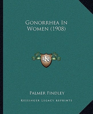 Gonorrhea In Women (1908)