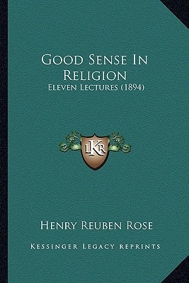 Good Sense In Religion: Eleven Lectures (1894)