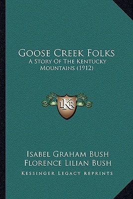 Goose Creek Folks: A Story Of The Kentucky Mountains (1912)