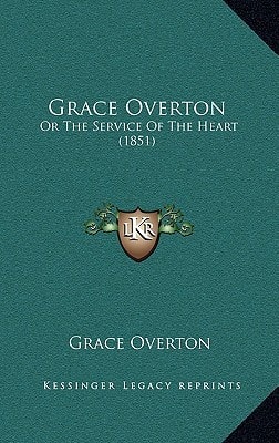 Grace Overton: Or The Service Of The Heart (1851)