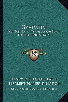 Gradatim: An Easy Latin Translation Book For Beginners (1893)
