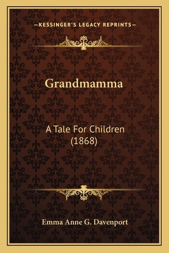 Grandmamma: A Tale For Children (1868)