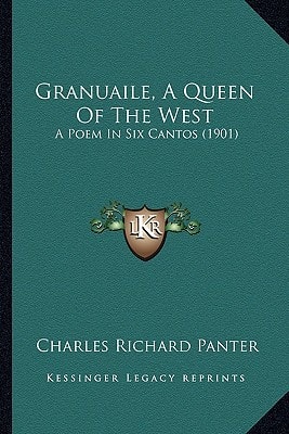 Granuaile, A Queen Of The West: A Poem In Six Cantos (1901)