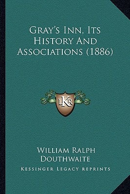Gray's Inn, Its History And Associations (1886)