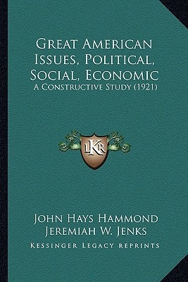 Great American Issues, Political, Social, Economic: A Constructive Study (1921)