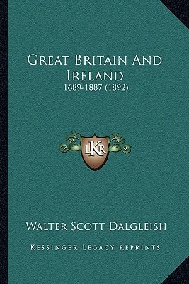 Great Britain And Ireland: 1689-1887 (1892)