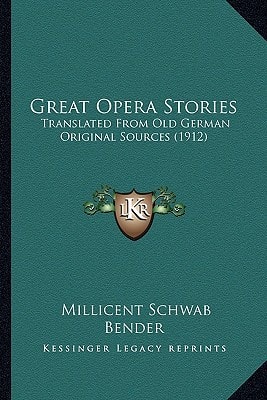 Great Opera Stories: Translated From Old German Original Sources (1912)