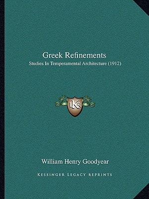 Greek Refinements: Studies In Temperamental Architecture (1912)
