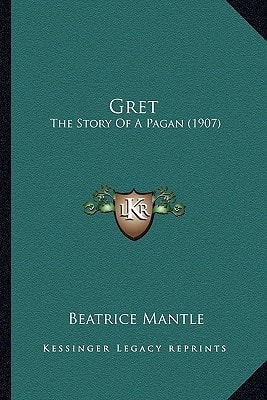 Gret: The Story Of A Pagan (1907)