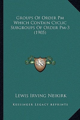 Groups Of Order Pm Which Contain Cyclic Subgroups Of Order Pm-3 (1905)