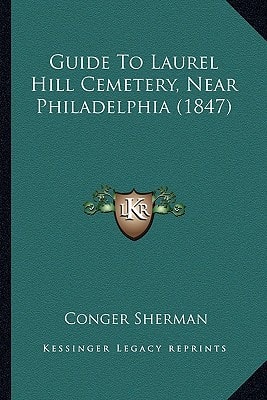 Guide To Laurel Hill Cemetery, Near Philadelphia (1847)