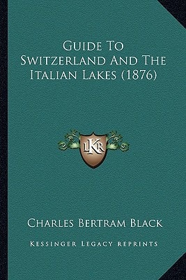Guide To Switzerland And The Italian Lakes (1876)