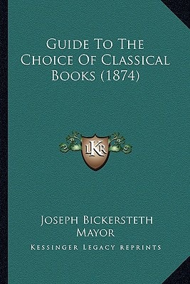Guide To The Choice Of Classical Books (1874)