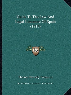 Guide To The Law And Legal Literature Of Spain (1915)