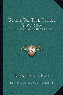 Guide To The Three Services: Civil, Naval, And Military (1860)