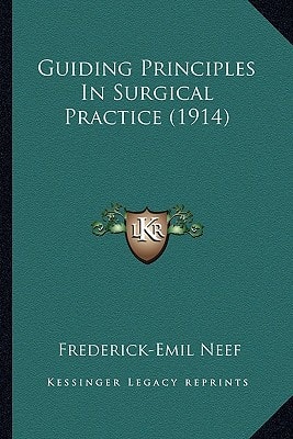 Guiding Principles In Surgical Practice (1914)