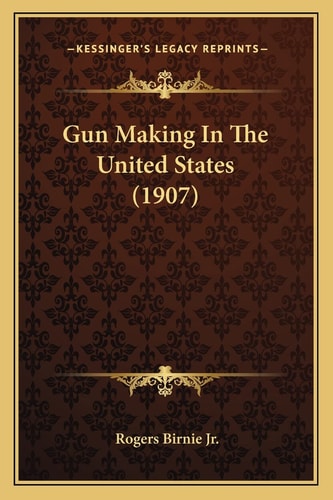 Gun Making In The United States (1907)